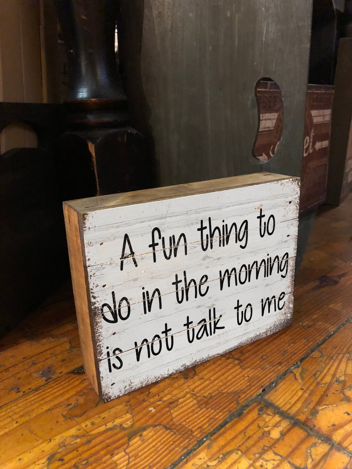 A Fun Thing to do in the Morning is - Not Talk to Me. Wooden Box Sign