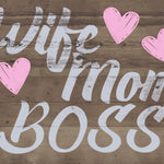 Wife. Mom. Boss - Vintage Wood Box