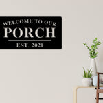Welcome to Our Porch Sign, Personalized Porch Name Sign, Outdoor patio Sign, Backyard Decor, Welcome Sign, Personalized Sign, Metal, Porch