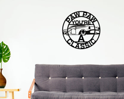 Paw Paw Sign, Paw Paw You're A Classic, Gift for Paw Paw , Metal sign, Gift for Grandpa