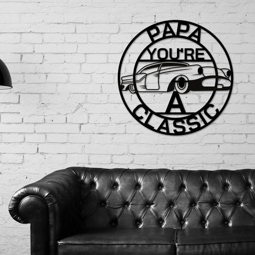 Papa Sign, Papa You're A Classic, Gift for Papa , Metal sign, Gift for Dad, Classic