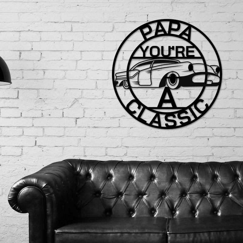 Papa Sign, Papa You're A Classic, Gift for Papa , Metal sign, Gift for Dad, Classic