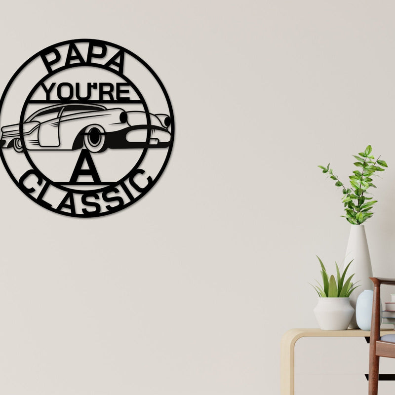 Papa Sign, Papa You're A Classic, Gift for Papa , Metal sign, Gift for Dad, Classic