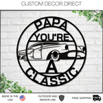 Papa Sign, Papa You're A Classic, Gift for Papa , Metal sign, Gift for Dad, Classic