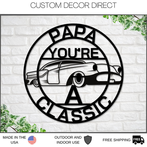 Papa Sign, Papa You're A Classic, Gift for Papa , Metal sign, Gift for Dad, Classic