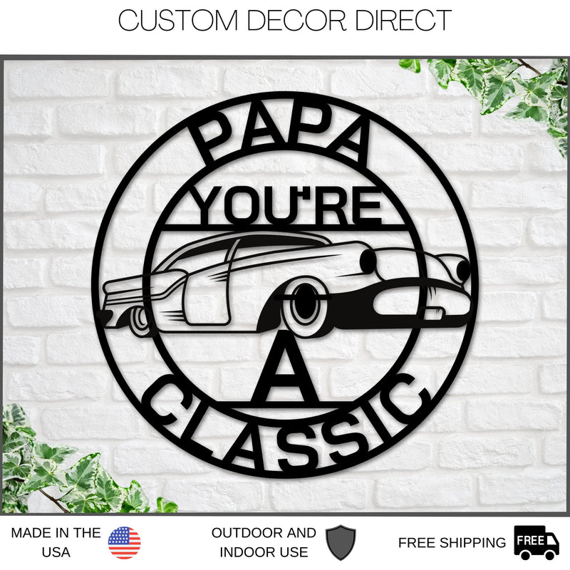 Papa Sign, Papa You're A Classic, Gift for Papa , Metal sign, Gift for Dad, Classic
