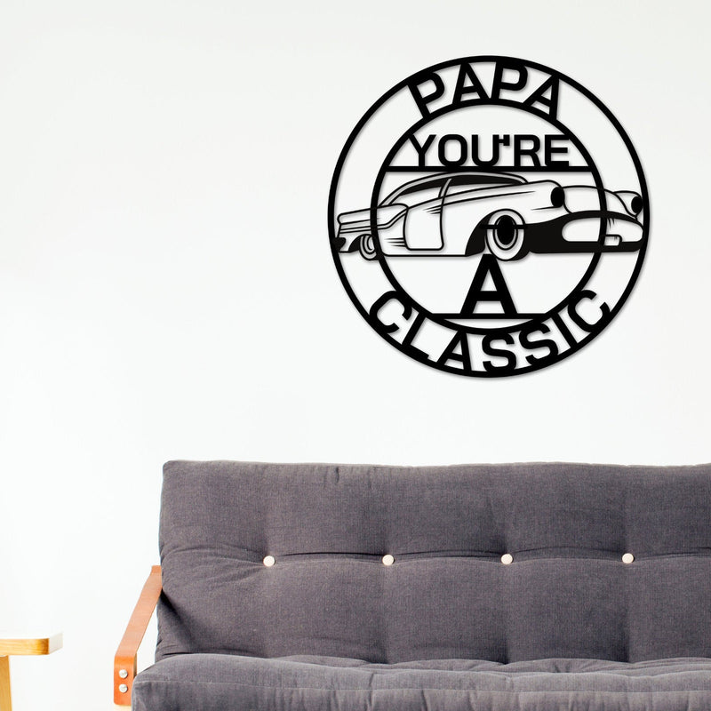 Papa Sign, Papa You're A Classic, Gift for Papa , Metal sign, Gift for Dad, Classic