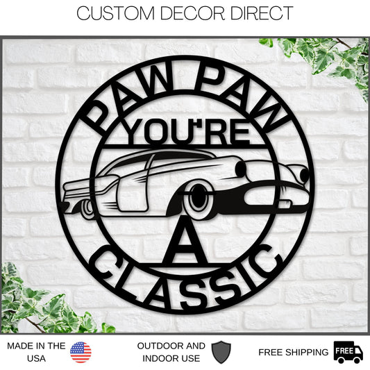 Paw Paw Sign, Paw Paw You're A Classic, Gift for Paw Paw , Metal sign, Gift for Grandpa