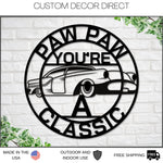 Paw Paw Sign, Paw Paw You're A Classic, Gift for Paw Paw , Metal sign, Gift for Grandpa