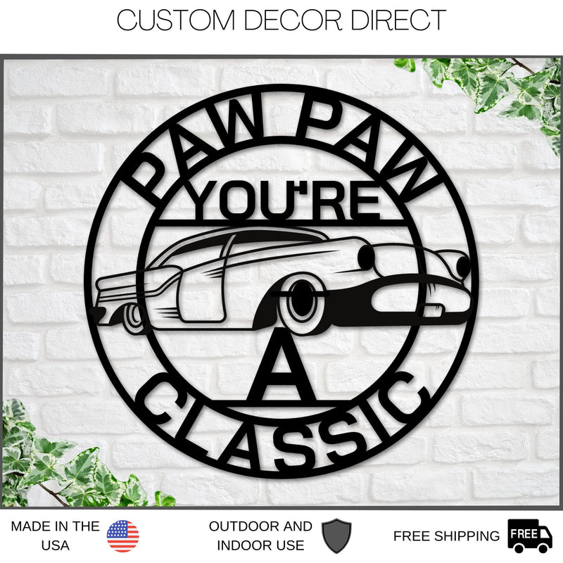 Paw Paw Sign, Paw Paw You're A Classic, Gift for Paw Paw , Metal sign, Gift for Grandpa