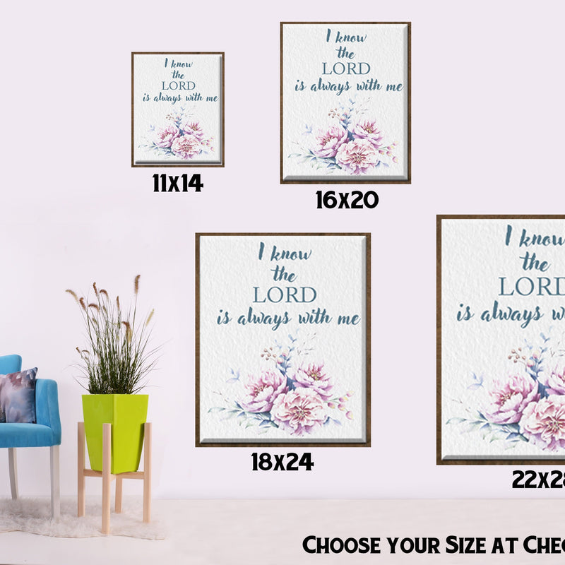 I Know The Lord is Always with me - framed print. Psalm Scripture