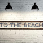 To The Beach - Handcrafted Wooden Sign
