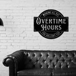 Overtime Hours for Bullshit Pay Metal Sign, Wall Decor for Garage, Man Cave, Bar, Office and Home, Dad Gift