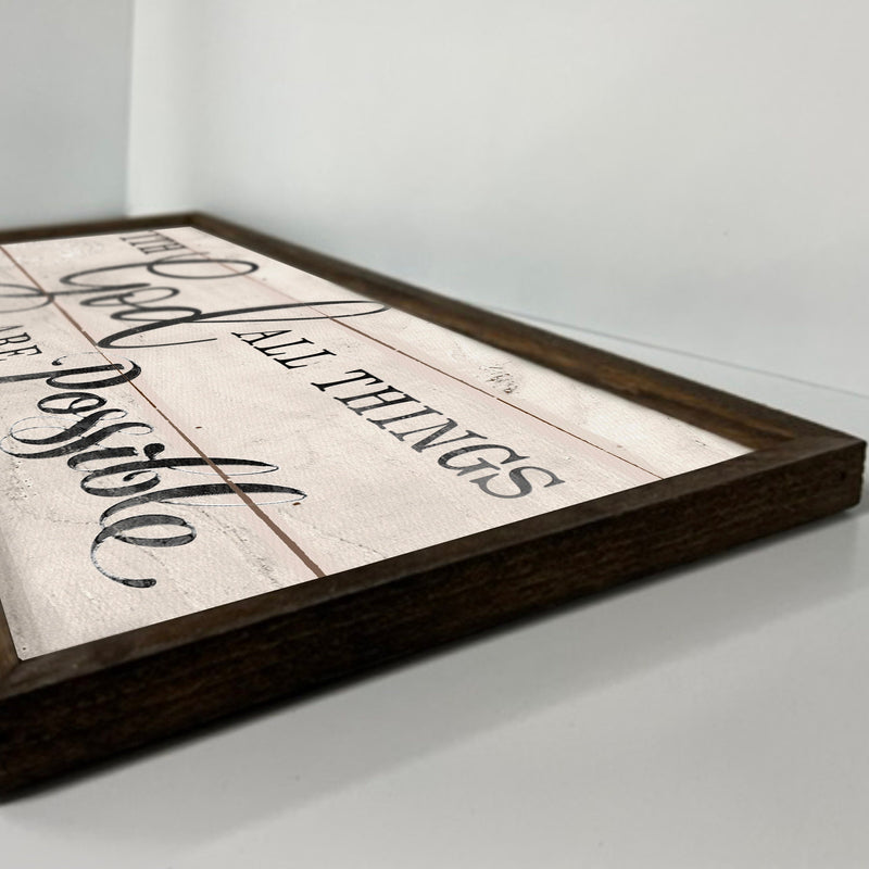 With God All Things are Possible - Wooden Framed Sign - Matthew 19:26