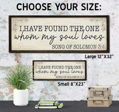 I have found the one whom my soul loves - Wood Framed Sign