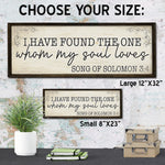 I have found the one whom my soul loves - Wood Framed Sign