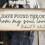 I have found the one whom my soul loves - Wood Framed Sign