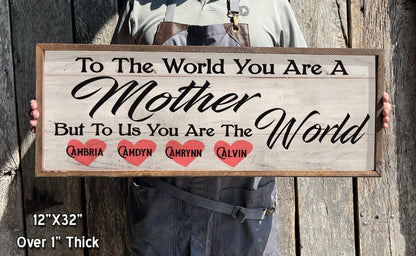 To the World you are a Mother - Wood Framed Sign