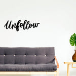 Unfollow Sign, Unfollow Wall Art, Unfollow Decor, Funny Wall Art, Metal Wall art, Metal Wall Sign, Metal words, Unfollow Social media sign