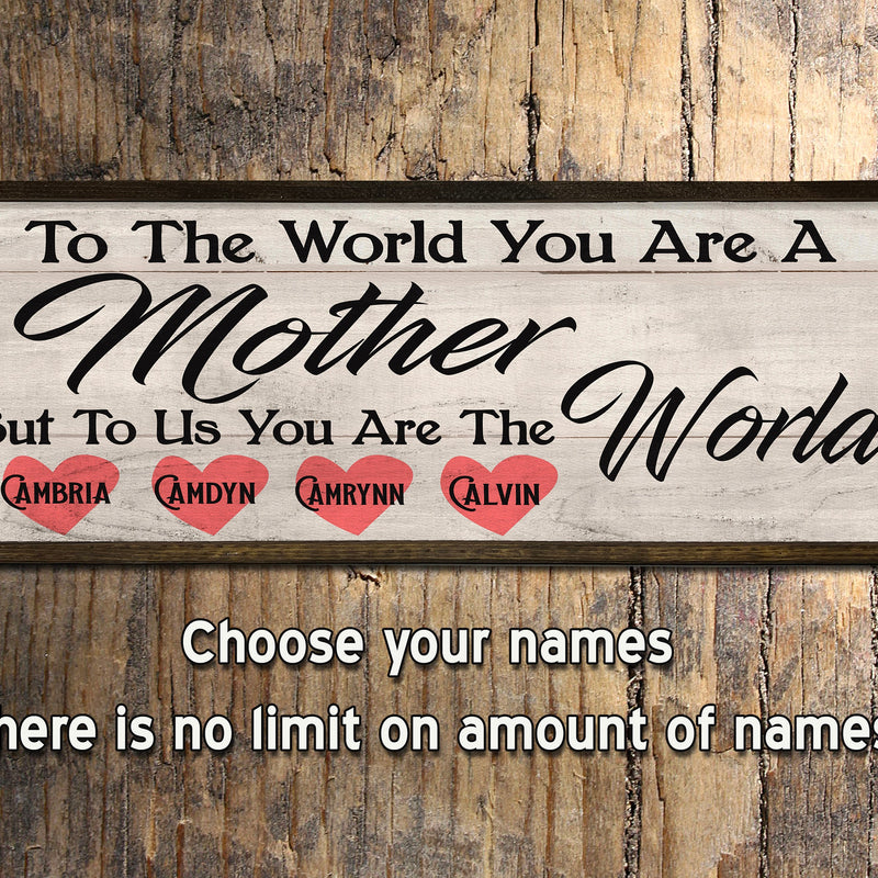 To the World you are a Mother - Wood Framed Sign