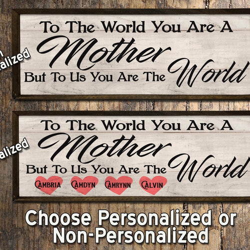 To the World you are a Mother - Wood Framed Sign
