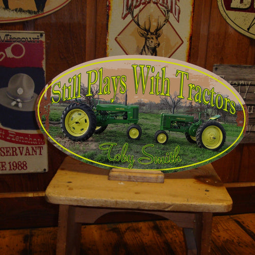 Still Plays with Tractors - Custom Tin Sign