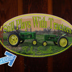 Still Plays with Tractors - Custom Tin Sign