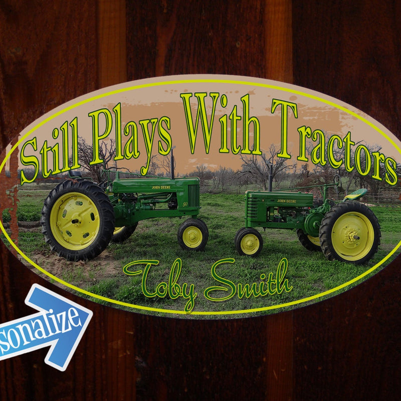Still Plays with Tractors - Custom Tin Sign