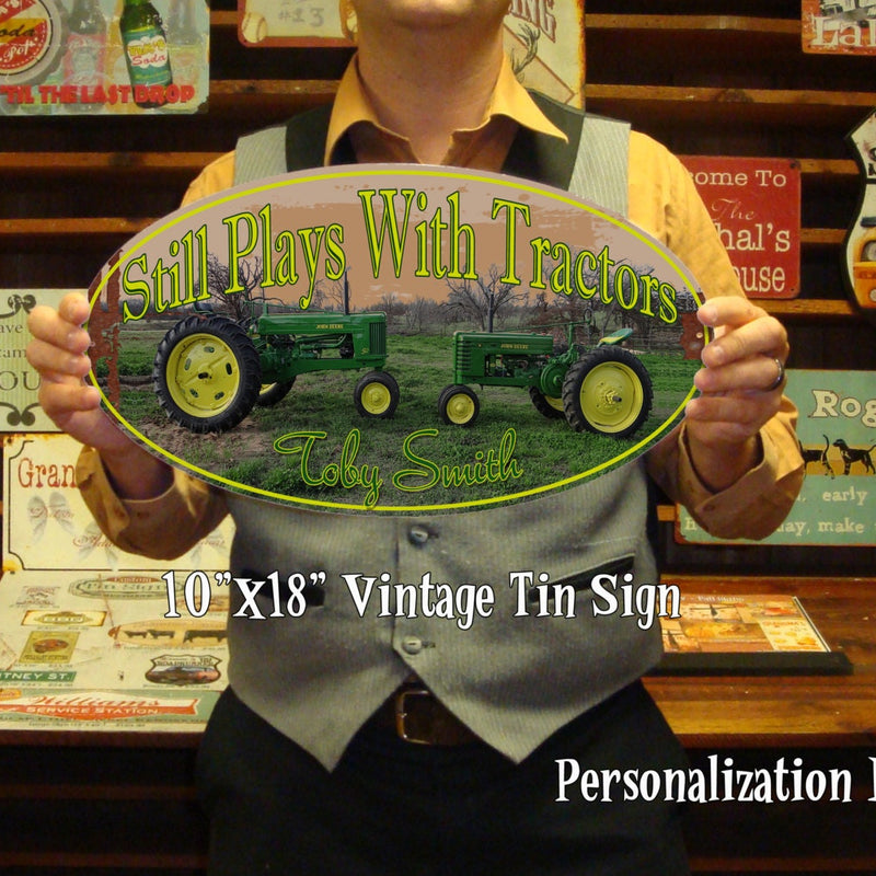 Still Plays with Tractors - Custom Tin Sign